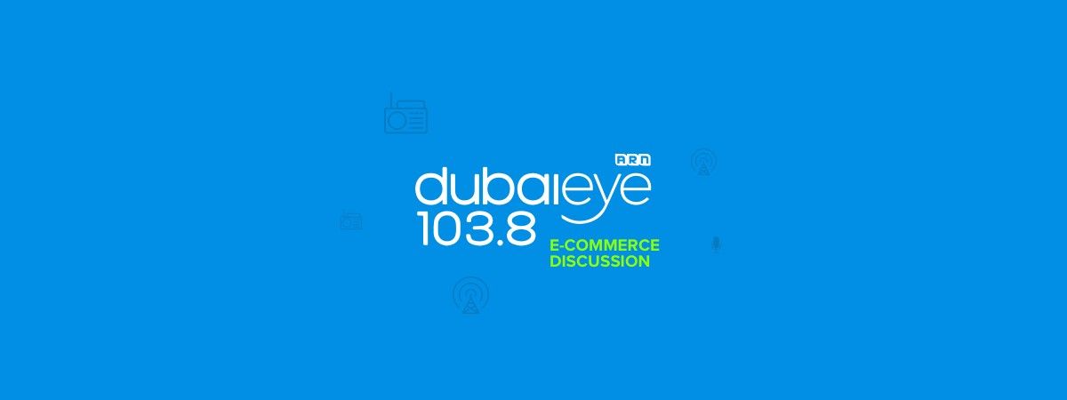 Dubai Eye 103.8 E-Commerce Discussion